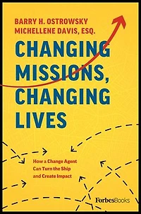 Changing Missions, Lives: How A Change Agent Can Turn The Ship And Create Impact