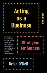 Acting as a Business, Fifth Edition: Strategies for Success
