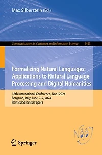 Formalizing Natural Languages: Applications to Language Processing and Digital Humanities: 18th International Conference, NooJ 2024, Bergamo, Italy, June 5-7, Revised Selected Papers
