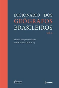 Dicionário dos geógrafos brasileiros: Volume 2