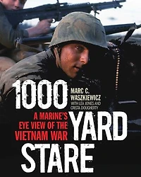 1000 Yard Stare: A Marine's Eye View Of The Vietnam War