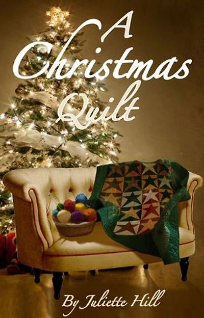 A Christmas Quilt (Juliette Hill Christmas Book 5)
