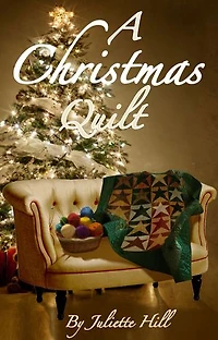 A Christmas Quilt (Juliette Hill Christmas Book 5)