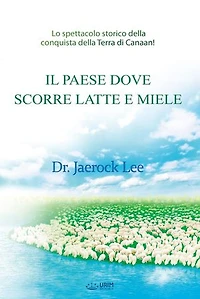 IL PAESE DOVE SCORRE LATTE E MIELE: The Land Flowing With Milk And Honey(Italian Edition)