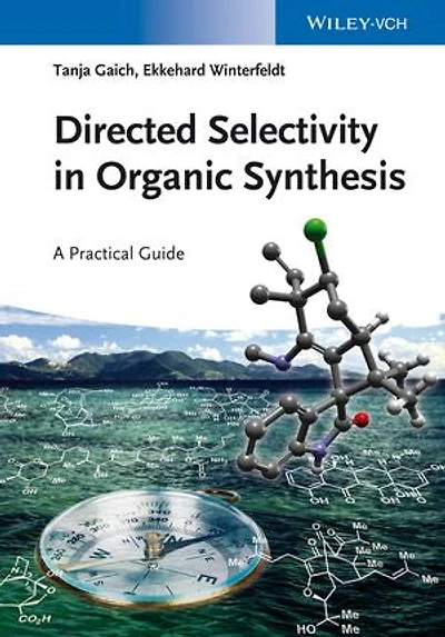 Directed Selectivity Organic Synthesis: A Practical Guide