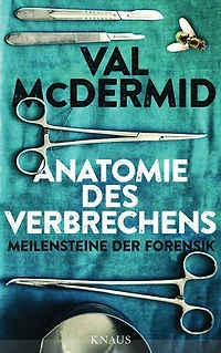 Anatomie des Verbrechens: Meilensteine der Forensik