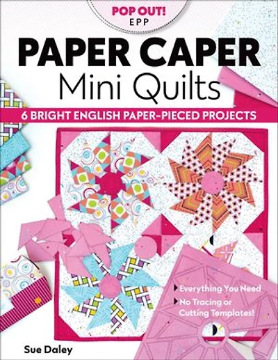 Paper Caper Mini Quilts: 6 Bright English Paper-pieced Projects; Everything You Need, No Tracing Or Cutting Templates!