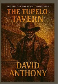 The Tupelo Tavern: The First of The Black Thorne Series