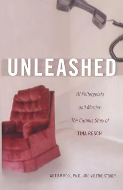 Unleashed: of Poltergeists and Murder: The Curious Story Tina Resch