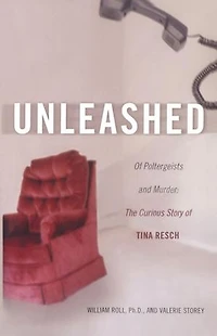 Unleashed: of Poltergeists and Murder: The Curious Story Tina Resch