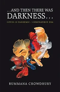 ...And Then There Was Darkness…: Covid-19 Pandemic / Coronavirus Era