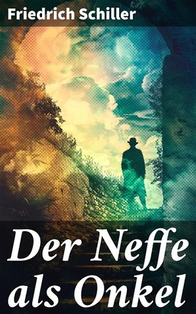 Der Neffe als Onkel: Eine unerwartete Verwandlung und die komplexe Welt der Familie und Gesellschaft in Schillers Meisterwerk