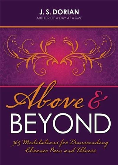Above and Beyond: 365 Meditations for Transcending Chronic Pain Illness