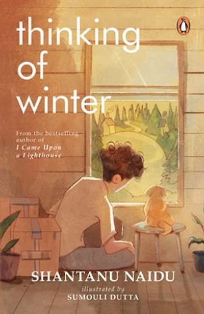 Thinking of Winter: From the Bestselling Author of I came upon the lighthouse, Shantanu Naidu | A Moving Memoir of Love, Healing & Bond Between a Man and His Dog