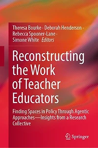 Reconstructing the Work of Teacher Educators: Finding Spaces Policy Through Agentic Approaches -Insights from a Research Collective