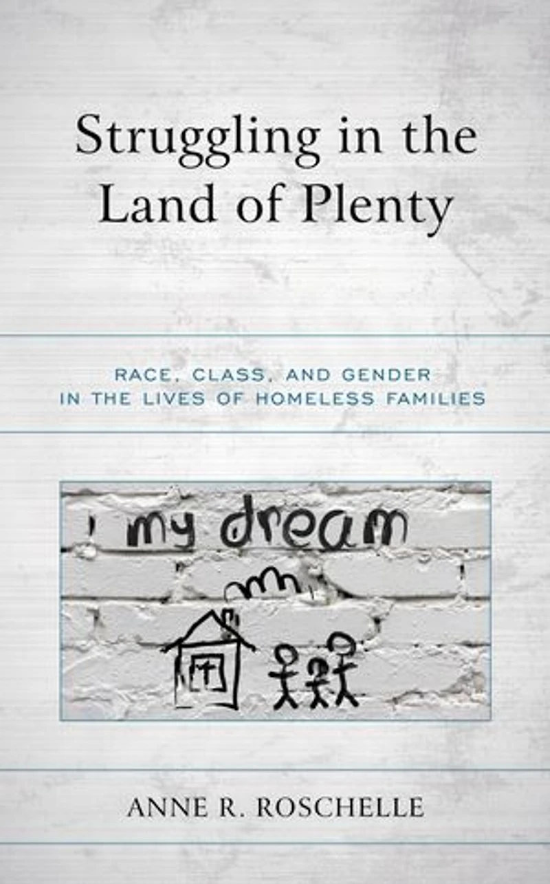 Struggling the Land of Plenty: Race, Class, and Gender Lives Homeless Families