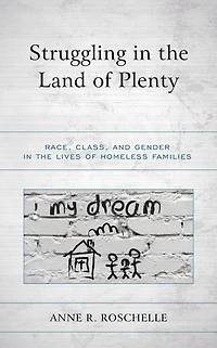 Struggling the Land of Plenty: Race, Class, and Gender Lives Homeless Families