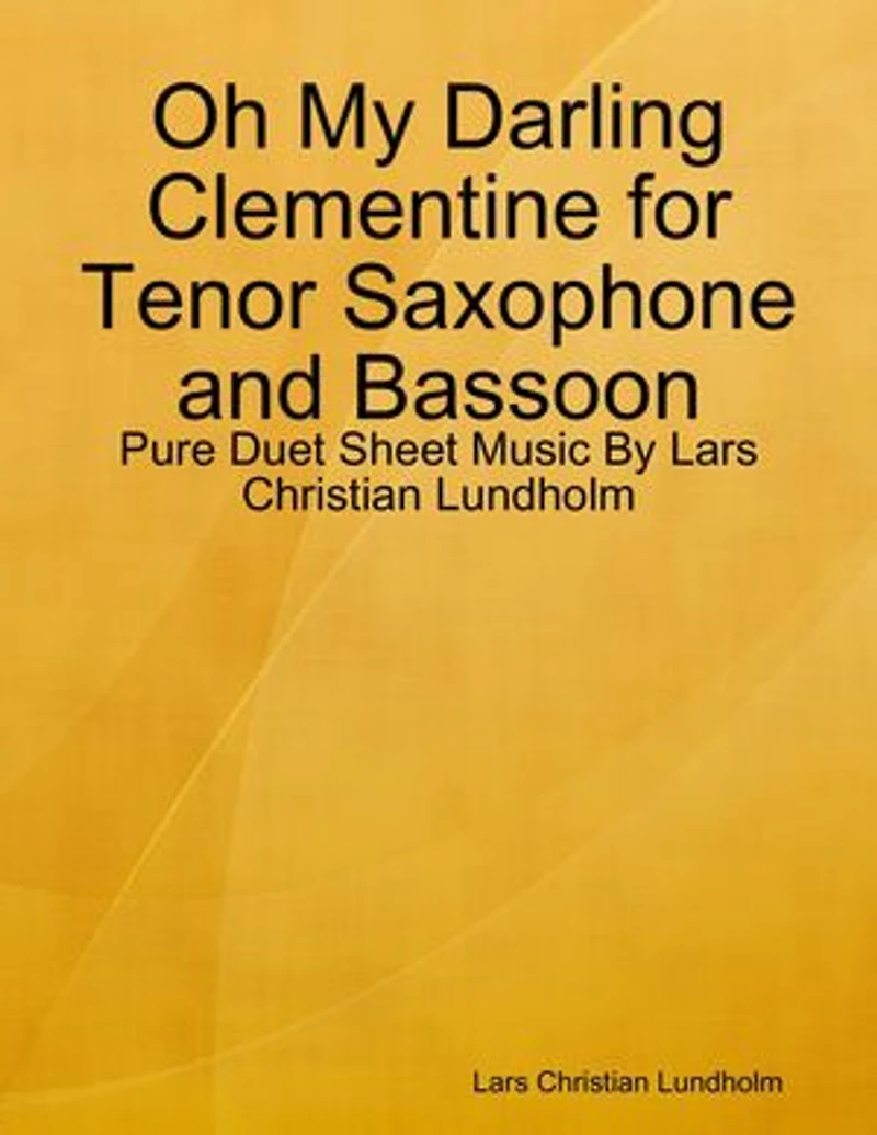 Oh My Darling Clementine for Tenor Saxophone and Bassoon - Pure Duet Sheet Music By Lars Christian Lundholm