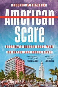American Scare: Florida's Hidden Cold War on Black and Queer Lives
