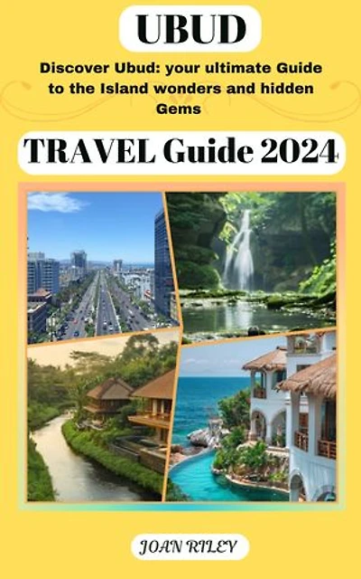 UBUD TRAVEL GUIDE 2024: Discover Ubud: your ultimate guide to the Island wonders and delight