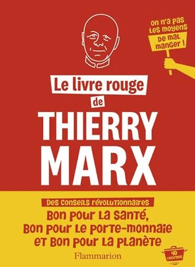Le livre rouge de Thierry Marx: on n'a pas les moyens mal manger !