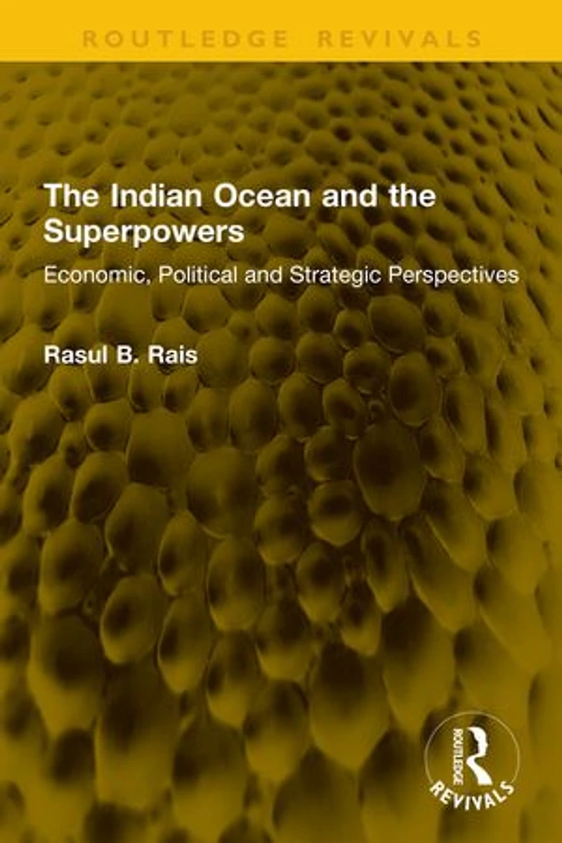 the Indian Ocean and Superpowers: Economic, Political Strategic Perspectives