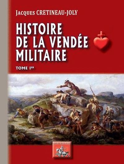 Histoire de la Vendée militaire (Tome 1)