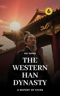 The Western Han Dynasty: PART TWO