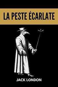 La peste écarlate: (titre original : The Scarlet Plague). Traduit par Paul Gruyer et Louis Postif