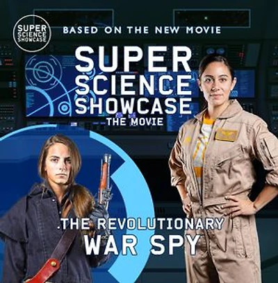 The Revolutionary War Spy: Super Science Showcase: The Movie