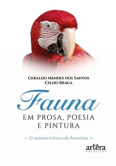 Fauna em Prosa, Poesia e Pintura - 21 Animais Icônicos da Amazônia