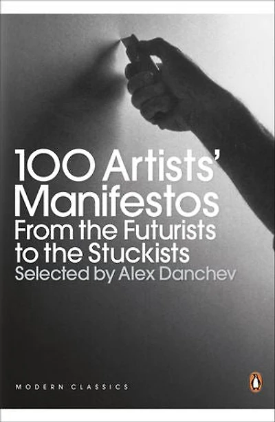 100 Artists' Manifestos: From the Futurists to the Stuckists