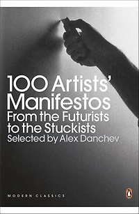 100 Artists' Manifestos: From the Futurists to the Stuckists