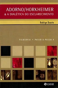 Adorno/Horkheimer: E a dialética do esclarecimento