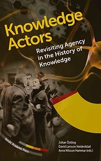 Knowledge Actors: Revisiting Agency the History of