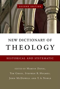 NEW DICTIONARY OF THEOLOGY: Historical and Systematic