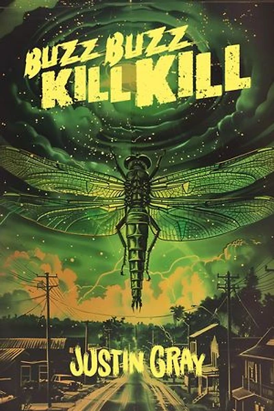 Buzz Buzz Kill Kill: A Souther Gothic Horror Novel