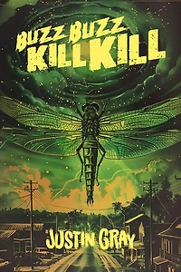 Buzz Buzz Kill Kill: A Souther Gothic Horror Novel