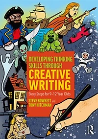 Developing Thinking Skills Through Creative Writing: Story Steps For 9-12 Year Olds