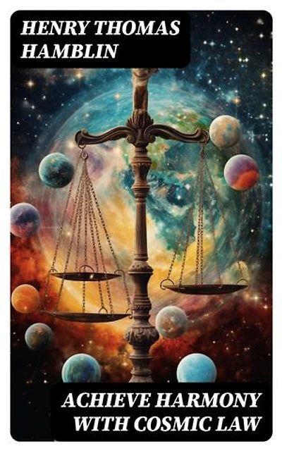Achieve Harmony with Cosmic Law: Dynamic Thought & Within You is the Power