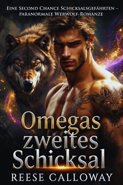 Omegas zweites Schicksal: Eine Second Chance Schicksalsgefährten – paranormale Werwolf-Romanze