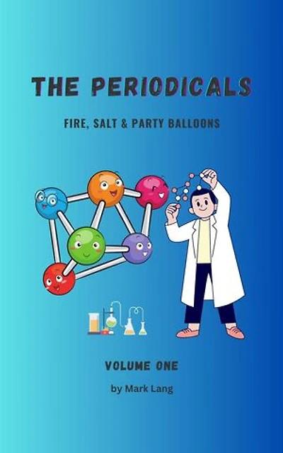 The Periodicals Volume 1 - Fire, Salt & Party Balloons.: The Periodicals, #1