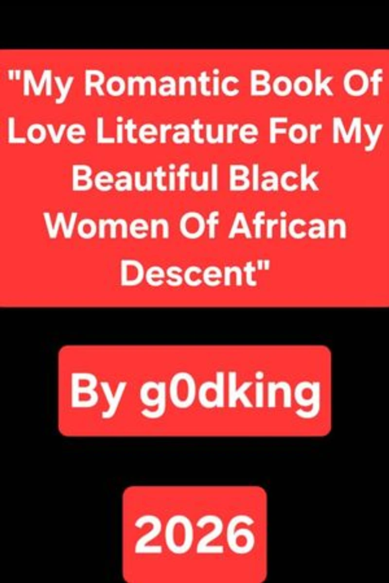 My Romantic Book Of Love Literature For My Beautiful Black Women Of African Descent