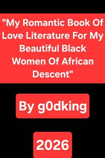 My Romantic Book Of Love Literature For My Beautiful Black Women Of African Descent
