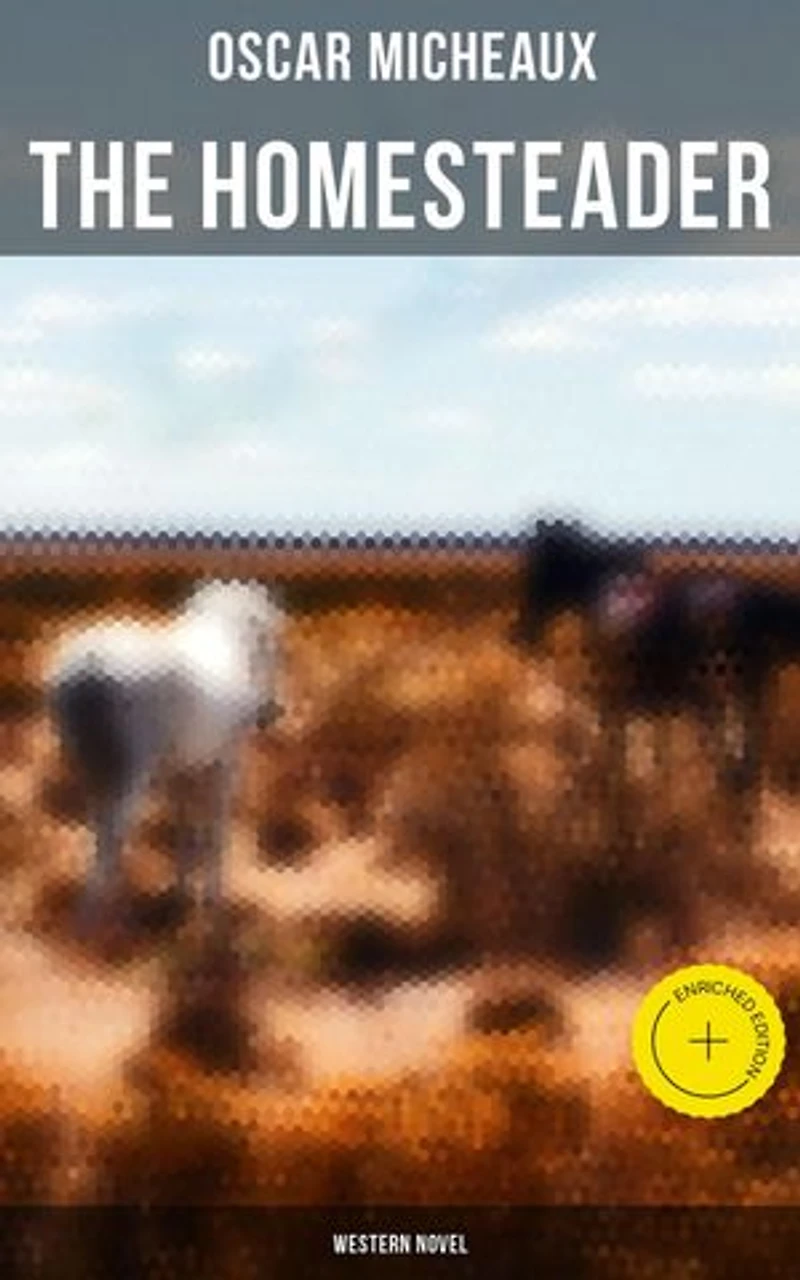 The Homesteader (Western Novel): Enriched edition.