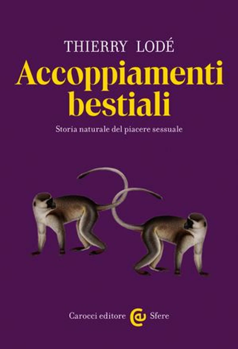 Accoppiamenti bestiali: Storia naturale del piacere sessuale