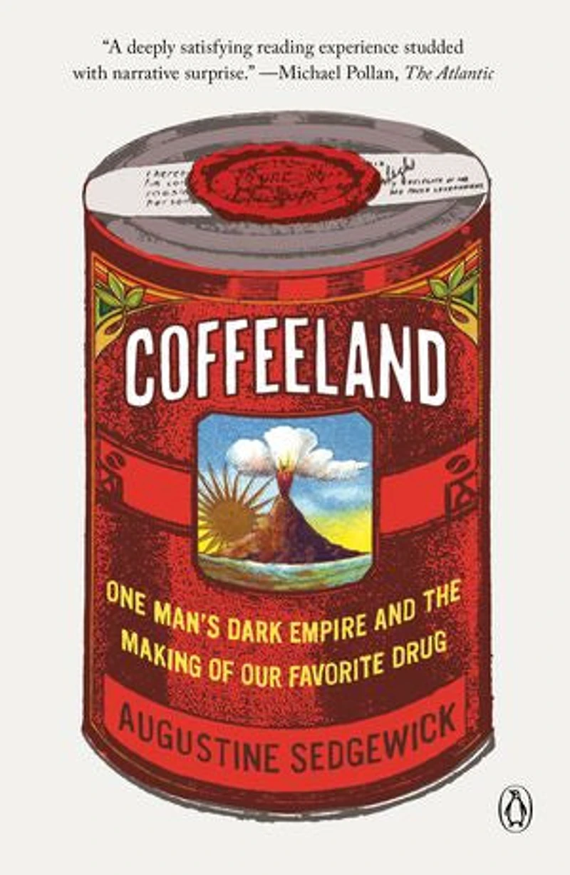 Coffeeland: One Man's Dark Empire And The Making Of Our Favorite Drug