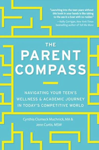 The Parent Compass: Navigating Your Teen's Wellness And Academic Journey Today's Competitive World