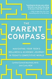 The Parent Compass: Navigating Your Teen's Wellness And Academic Journey Today's Competitive World