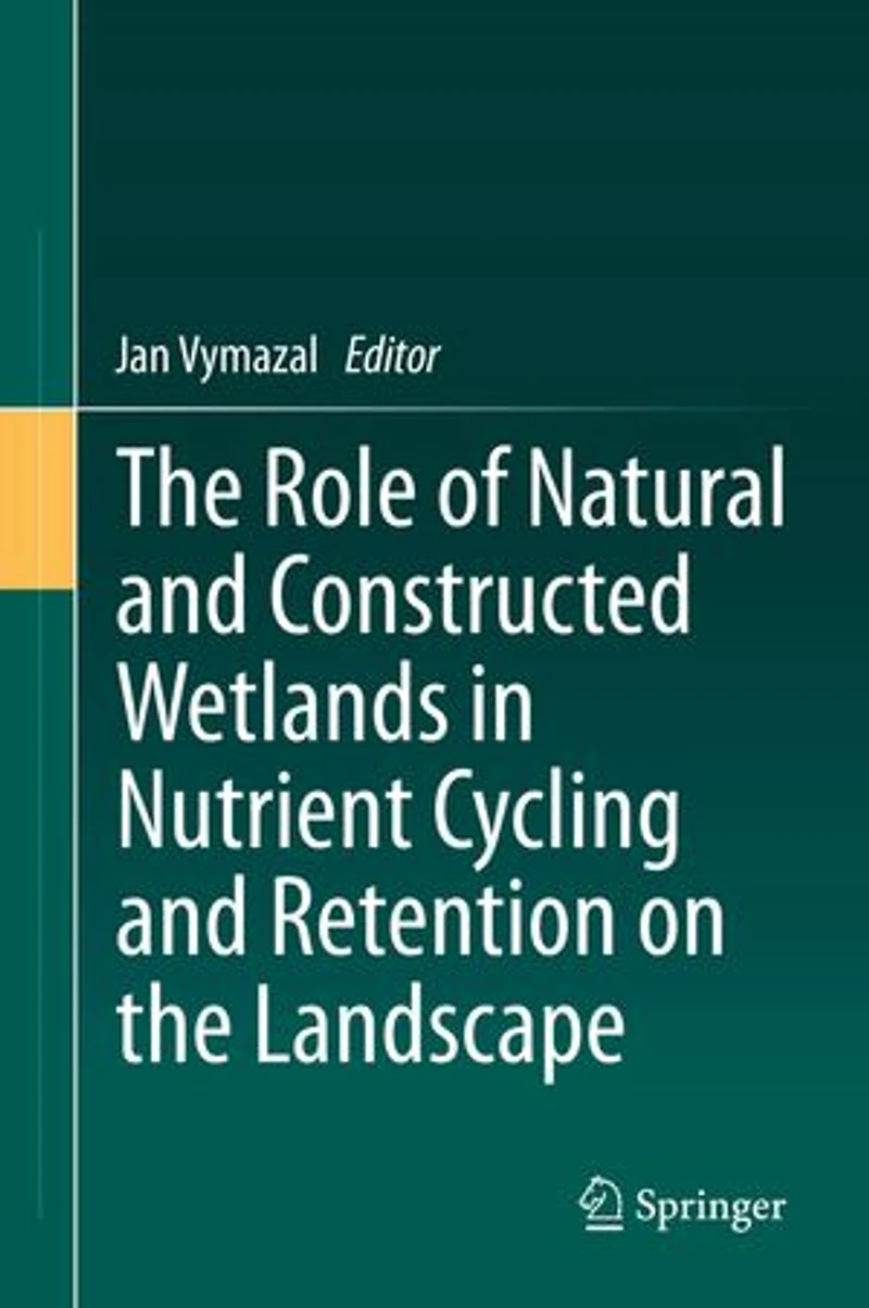 the Role of Natural and Constructed Wetlands Nutrient Cycling Retention on Landscape